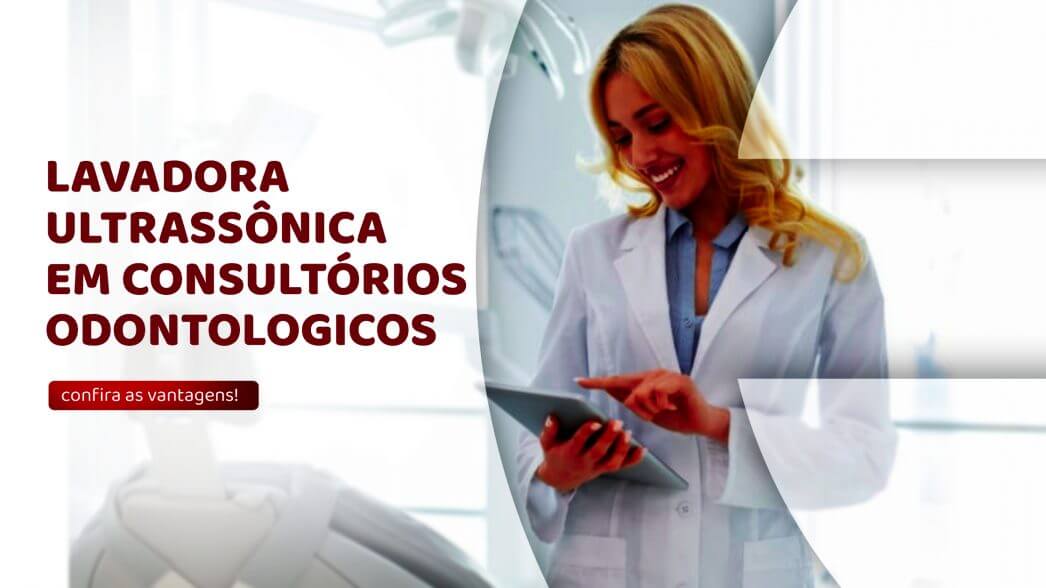 Lavadora ultrassônica em consultórios odontológicos