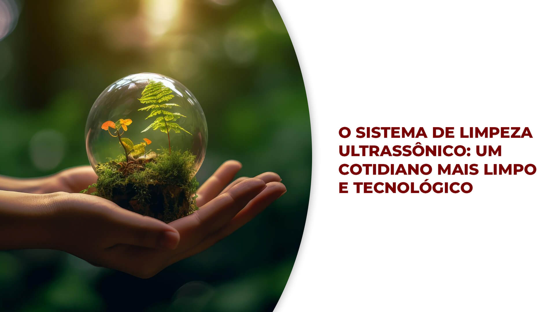 O Sistema de Limpeza Ultrassônico: Um cotidiano mais limpo e tecnológico