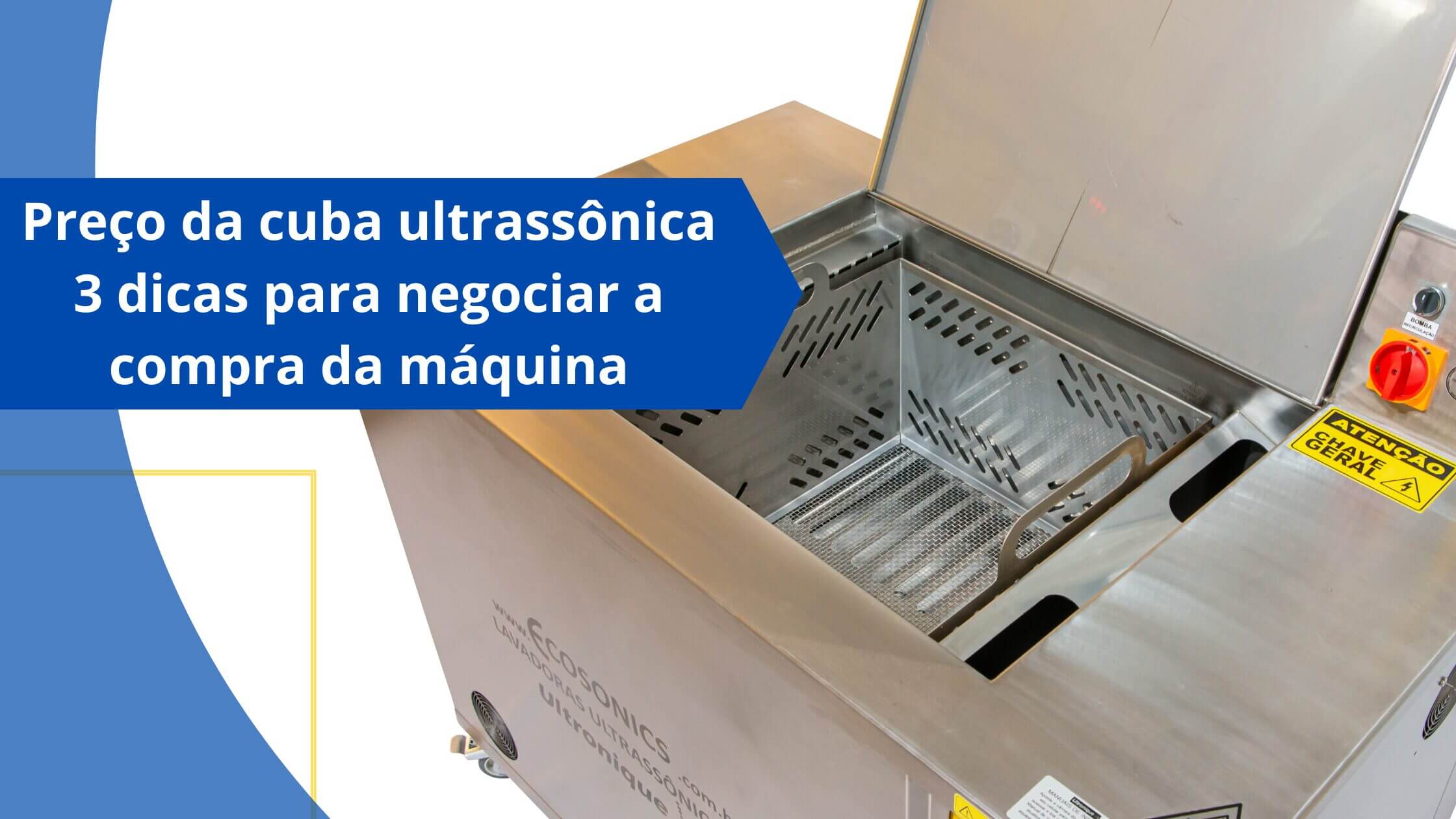 Preço da cuba ultrassônica: 3 dicas para negociar a compra da máquina