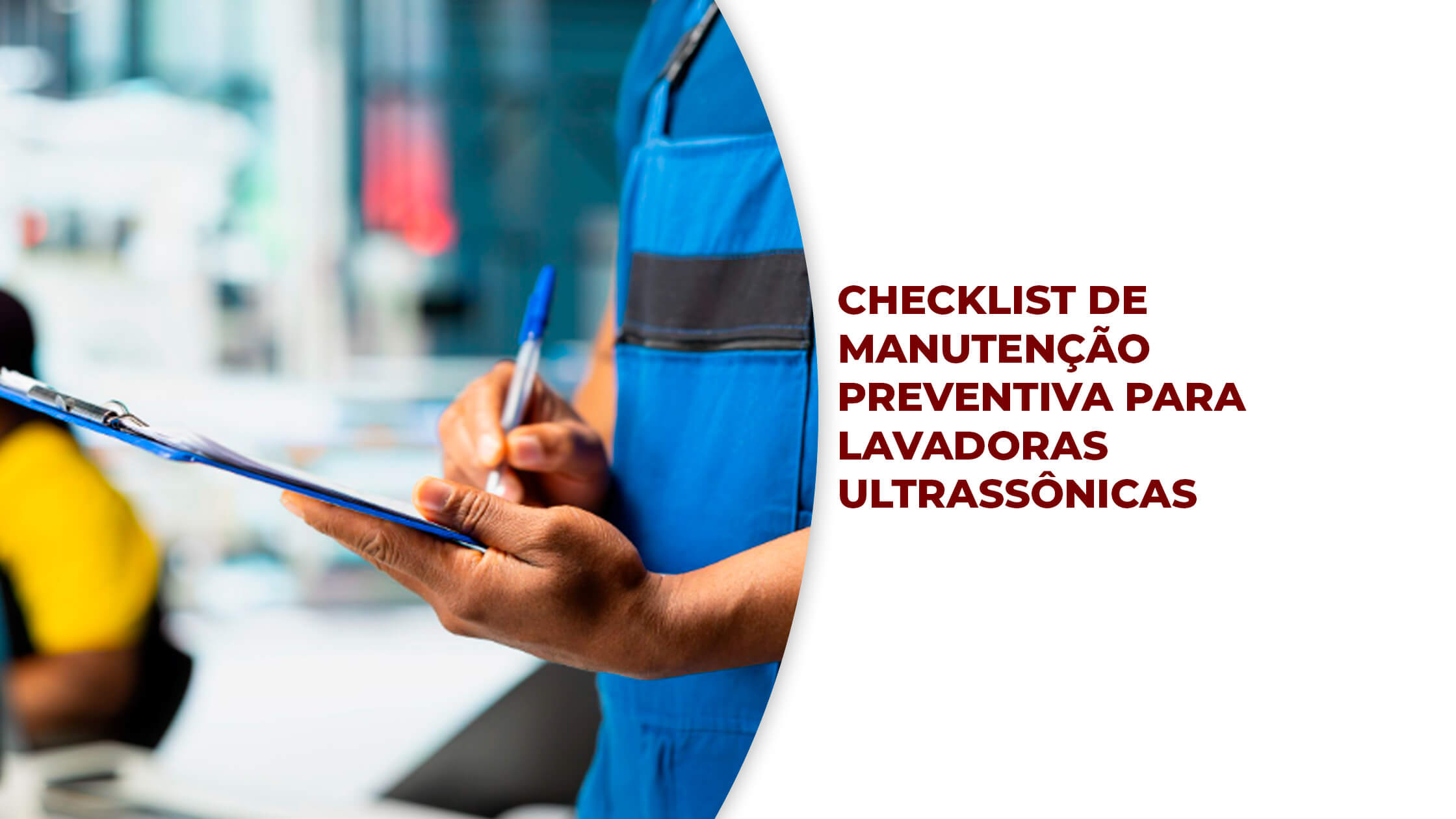 Featured image for “Checklist de manutenção preventiva para lavadoras ultrassônicas industriais”