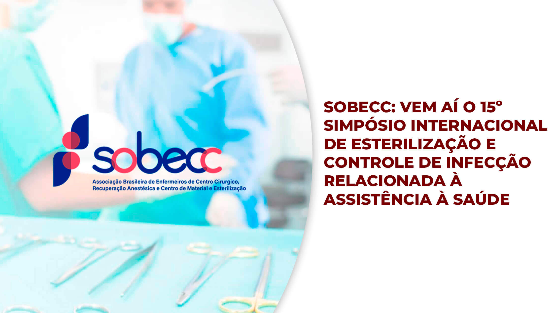 Featured image for “SOBECC: vem aí o 15º Simpósio Internacional de Esterilização e Controle de Infecção Relacionada à Assistência à Saúde”